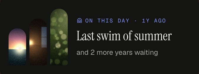 On This Day widget: “Last swim of summer”, one year ago, and two more years waiting.